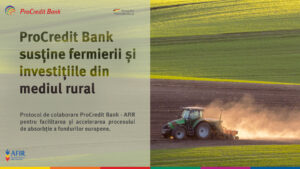 Finantarea investitiilor din mediul rural: Acord intre ProCredit Bank Romania si AFIR